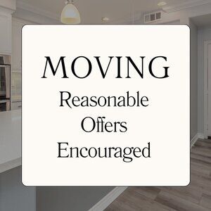 MOVING! ACCEPTING REASONABLE OFFERS